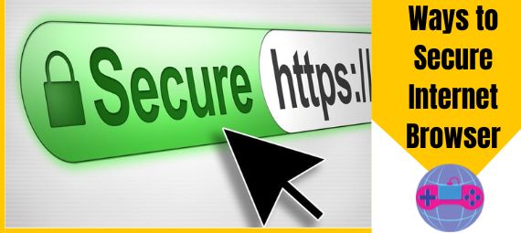 Ways to Secure Internet Browser