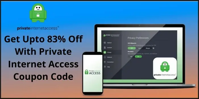 Get Upto 83% Off With Private Internet Access Coupon Code