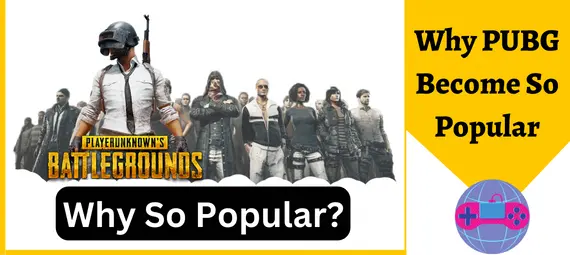 Why PUBG become so popular?