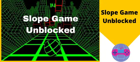 Slope Game Unblocked