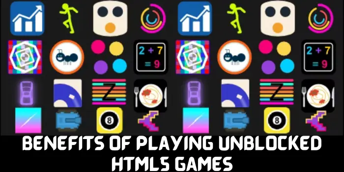 Benefits Of Playing Unblocked HTML5 Games