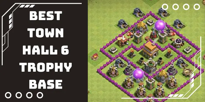 Best Town Hall 6 Trophy Base