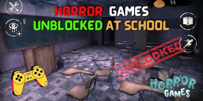 Horror Games Unblocked At School