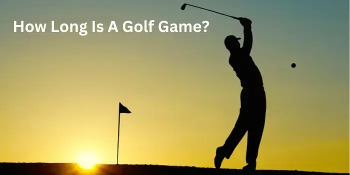 How Long Is A Golf Game