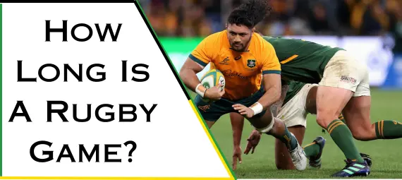 How Long Is A Rugby Game