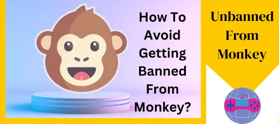 How To Avoid Getting Banned From Monkey?
