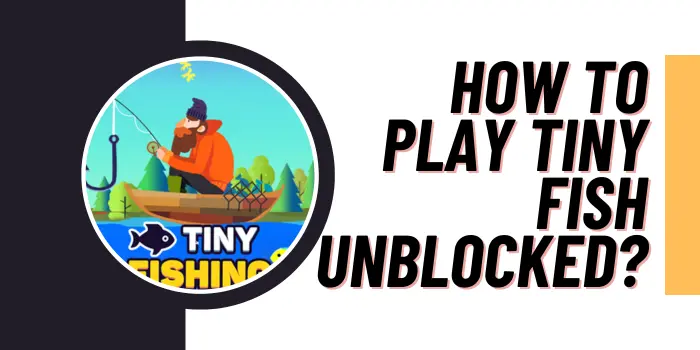 How to play Tiny fish Unblocked?