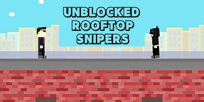 UNBLOCKED ROOFTOP SNIPERS