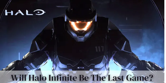 Will Halo Infinite Be The Last Game