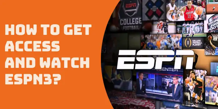 how to get access and watch ESPN3