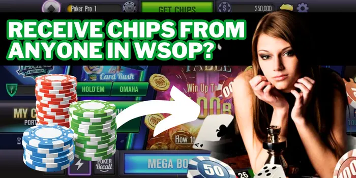 Can I Send And Receive Chips From Anyone In WSOP?