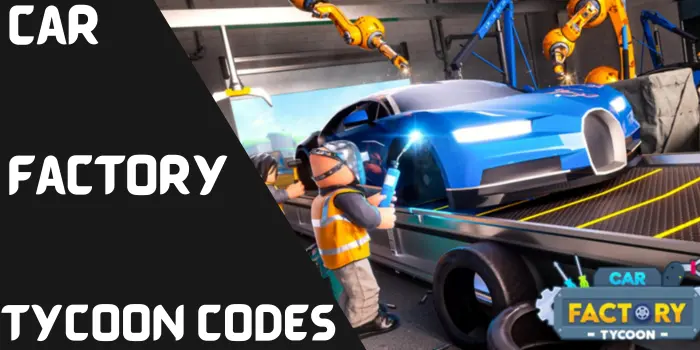 Car Factory Tycoon Codes