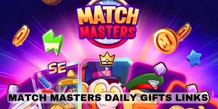 Match Masters Daily Gifts Links - No Lag VPNs