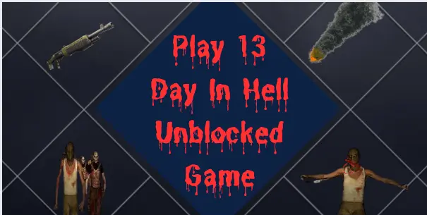 Play 13 Day In Hell Unblocked Game