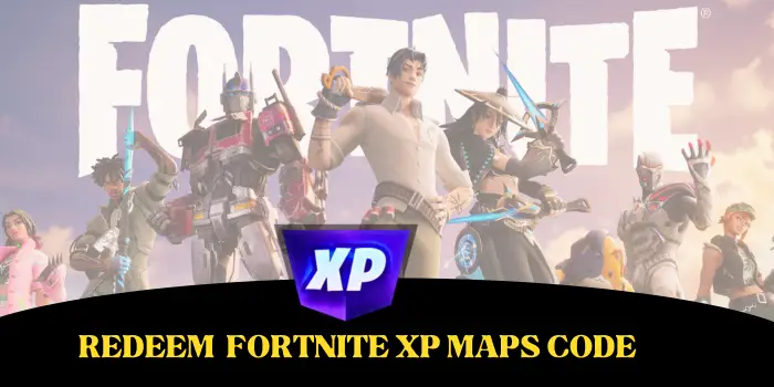 REDEEM FORTNITE XP MAPS CODE