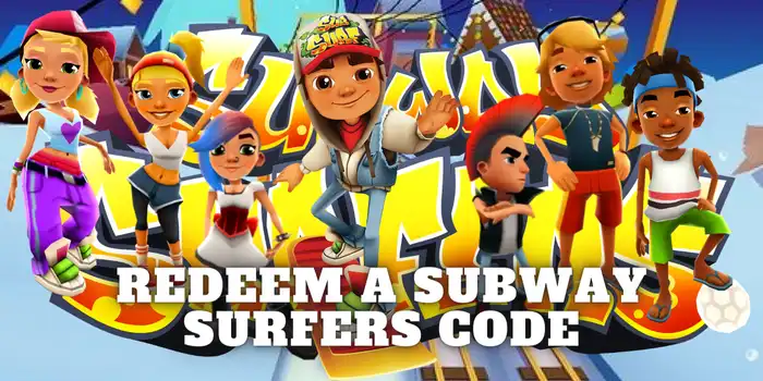 Redeem A Subway Surfers Code