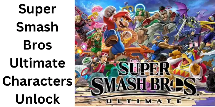 Super Smash Bros Ultimate Characters Unlock Guide