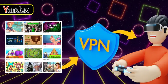 Use VPN To Unblocked Yandex Games